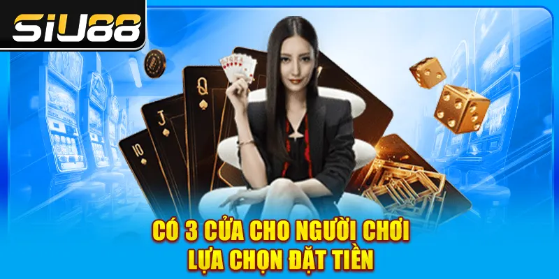 Có 3 cửa cho người chơi lựa chọn đặt tiền Có 3 cửa cho người chơi lựa chọn đặt tiền