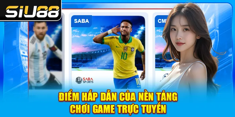 Điểm hấp dẫn của nền tảng chơi game trực tuyến Điểm hấp dẫn của nền tảng chơi game trực tuyến