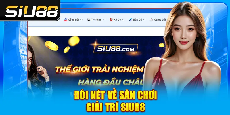 Đôi nét về sân chơi giải trí SIU88 Đôi nét về sân chơi giải trí SIU88