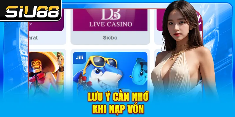 Lưu ý cần nhớ khi nạp vốn Lưu ý cần nhớ khi nạp vốn