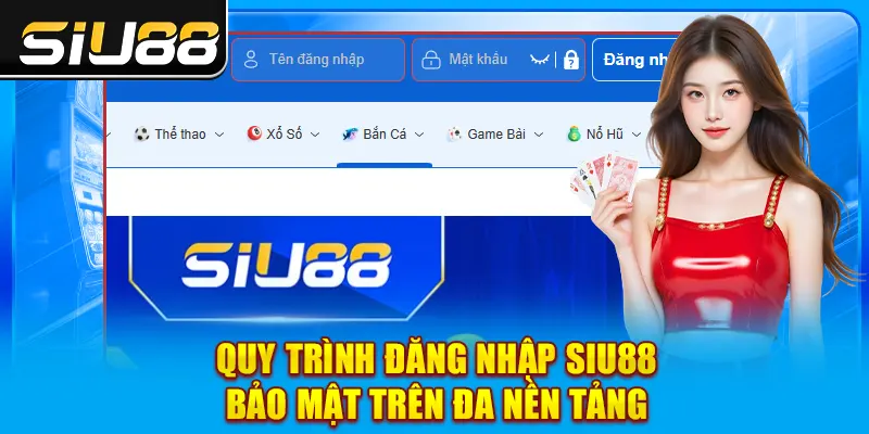 Quy trình đăng nhập SIU88 bảo mật trên đa nền tảng Quy trình đăng nhập SIU88 bảo mật trên đa nền tảng