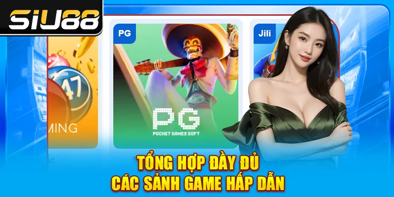 Tổng hợp đầy đủ các sảnh game hấp dẫn Tổng hợp đầy đủ các sảnh game hấp dẫn