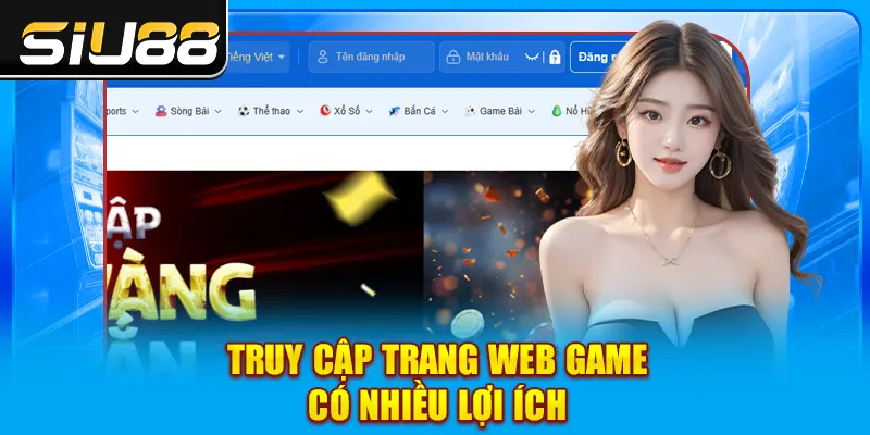 Truy cập trang web game có nhiều lợi ích Truy cập trang web game có nhiều lợi ích