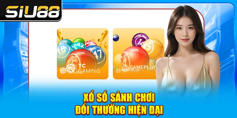 Xổ số sảnh chơi đổi thưởng hiện đại Xổ số sảnh chơi đổi thưởng hiện đại