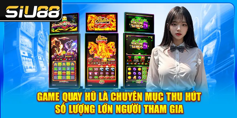 Game quay hũ thu hút lượng lớn người tham gia Game quay hũ thu hút lượng lớn người tham gia