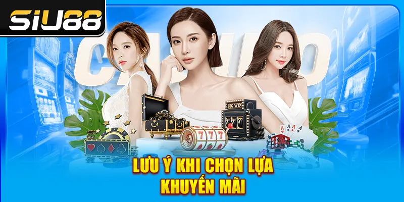 Lưu ý khi chọn lựa khuyến mãi Lưu ý khi chọn lựa khuyến mãi