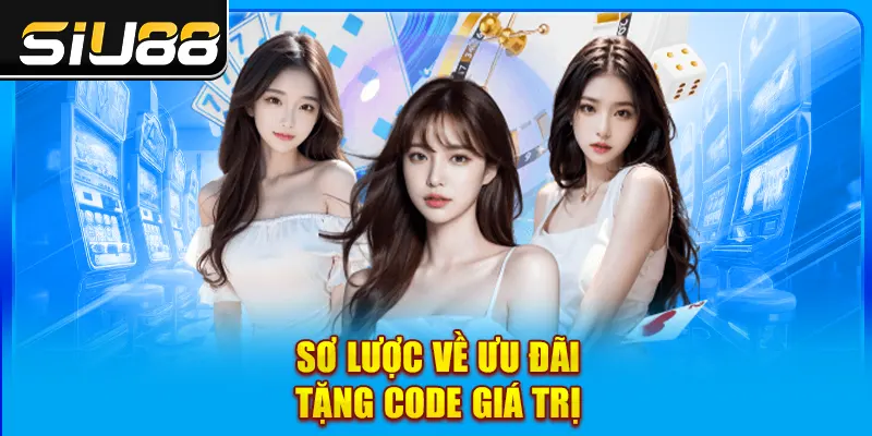 Sơ lược về ưu đãi tặng code giá trị Sơ lược về ưu đãi tặng code giá trị