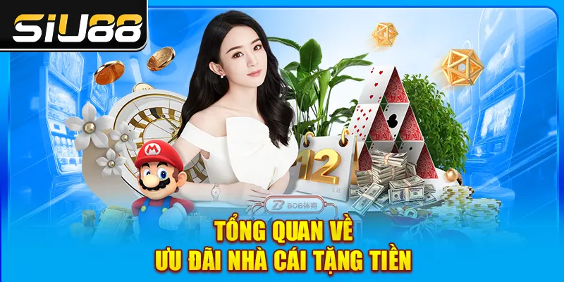 Tổng quan về ưu đãi nhà cái tặng tiền Tổng quan về ưu đãi nhà cái tặng tiền