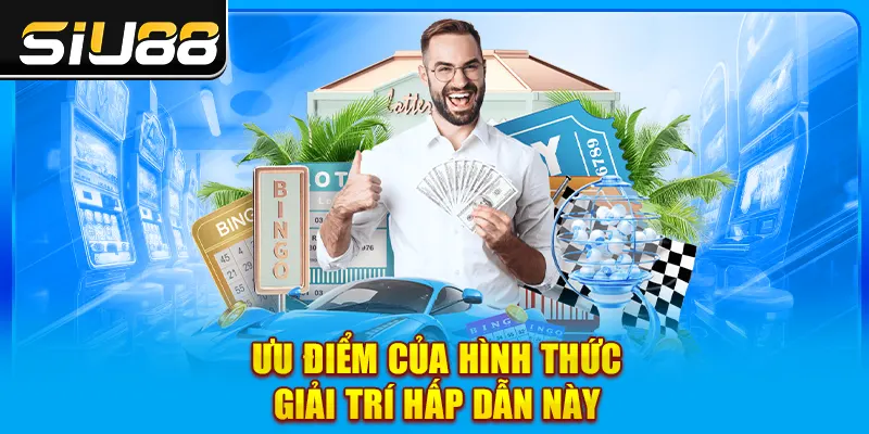 Ưu điểm của hình thức giải trí hấp dẫn này Ưu điểm của hình thức giải trí hấp dẫn này